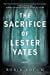 The Sacrifice of Lester Yates: A Novel