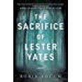 thumbnail image 1 of The Sacrifice of Lester Yates: A Novel, 1 of 1
