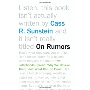 On Rumors: How Falsehoods Spread, Why We Believe Them, and What Can Be Done