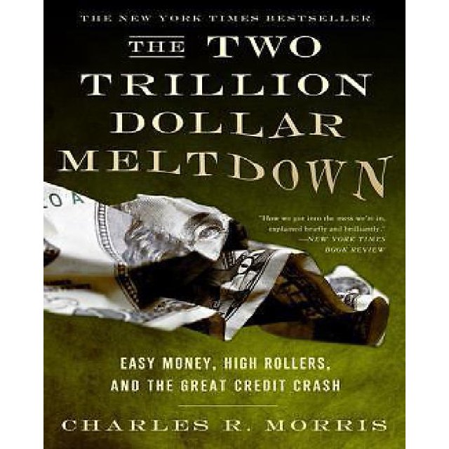 The Two Trillion Dollar Meltdown: Easy Money, High Rollers, et The Great Credit Crash