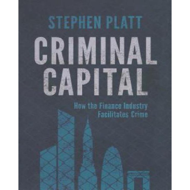 Capital Criminel: Comment l'Industrie Financière Facilite la Criminalité