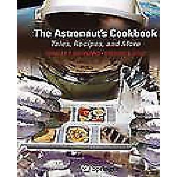 Le Livre de Cuisine de l'Astronaute: Contes, Recettes et Plus Encore