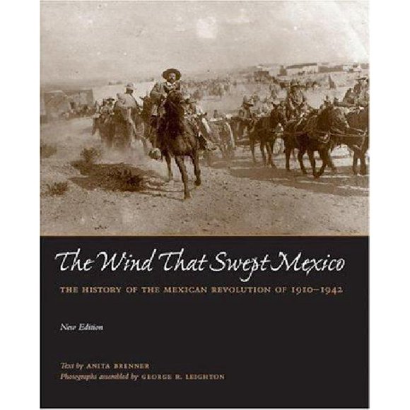 Le Vent Qui A Balayé Mexique: l'Histoire de la Révolution Mexicaine de 1910-1942