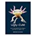 thumbnail image 1 of Ugly-Cute: What Misunderstood Animals Can Teach Us About Life, 1 of 2