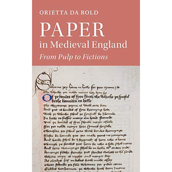 Paper in Medieval England: From Pulp to Fictions (Cambridge Studies in Medieval Literature, Series Number 112)