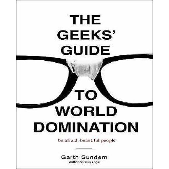 The Geeks Guide to World Domination By Sundem, Garth