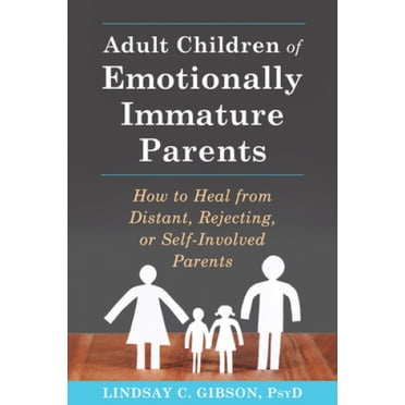 Adult Children of Emotionally Immature Parents, Lindsay C. Gibson Paperback