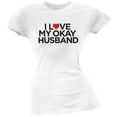 thumbnail image 1 of I Love My Okay Husband White Soft Juniors T-Shirt, 1 of 1