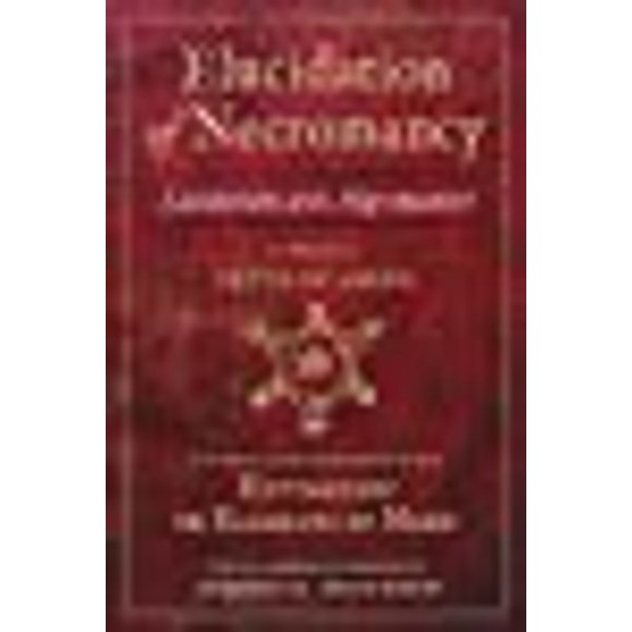 Élucidation de la Nécromancie Lucidariarium Artis Nigromantice Attribuée à Peter of Abano: Y Compris une Nouvelle Traduction de Son Heptamèreon Ou des Éléments de... et Commentaire par Joseph H. Peterson
