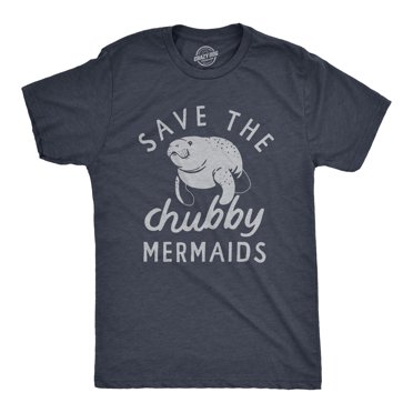 Mens Save The Chubby Mermaids T Shirt Funny Cute Manitee Preservation Tee for Guys (Heather Navy - MERMAIDS) - XL