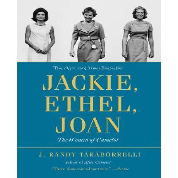 Jackie, Ethel, Joan: Women of Camelot