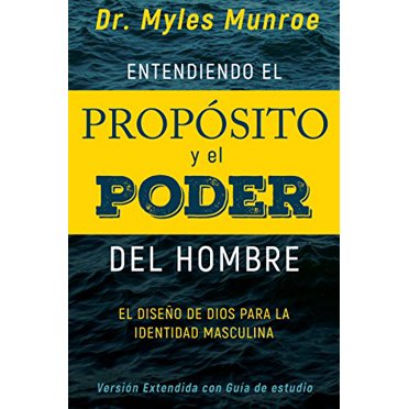 Entendiendo el Propósito y el Poder del Hombre: El diseño de Dios para la identidad masculina (Spanish Edition)