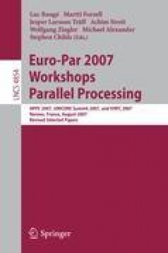 Ateliers Euro-Par 2007 - Traitement Parallèle: HPPC 2007, UNICORE Sommet 2007, et VHPC 2007, Rennes, France, Août 28-31, 2007, Révisé Certains Documents (Notes de Cours en Informatique)