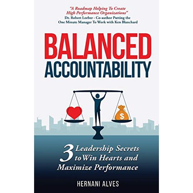 Responsabilité Équilibrée: 3 Secrets de Leadership pour Gagner des Cœurs et Maximiser les Performances