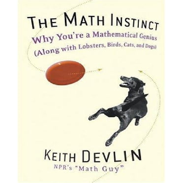 The Math Instinct: Pourquoi Tu Es un Génie Mathématique (avec Homards, Oiseaux, Chats et Chiens)