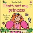 thumbnail image 1 of New and Trending: That'S Not My Princess. by Fiona Watt, 1 of 1