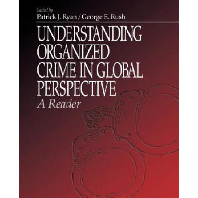 Understanding Organized Crime in Global Perspective: A Reader