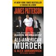 thumbnail image 2 of All-American Murder : The Rise and Fall of Aaron Hernandez, la Superstar Dont la Vie s'Est Finie dans la Rangée des Killers (James Patterson True Crime), 2 of 5