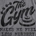 thumbnail image 2 of Womens The Gym Makes Me Feel Less Murdery T Shirt Funny Sarcastic Work Out Exercise Graphic Tee (Dark Heather Grey) - M, 2 of 3