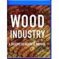 thumbnail image 1 of Wood Industry: A Business Against Nature (Blu-ray), 1 of 1