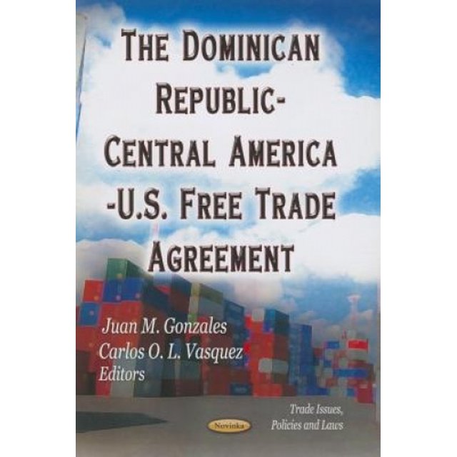 The Dominican Republic-Central America-U.S. Free Trade Agreement