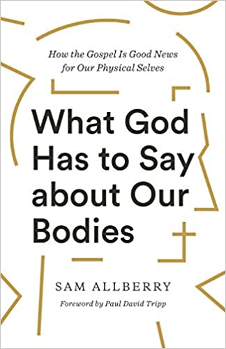 Ce Que Dieu A à Dire sur Nos Corps Broché – 2021 par Sam Allberry