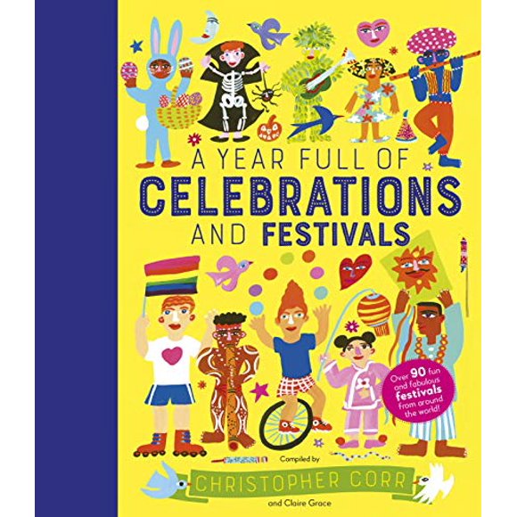 Une Année Pleine de Célébrations et de Festivals: Plus de 90 Festivals Amusants et Fabuleux du Monde Entier!