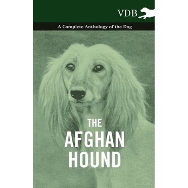 The Afghan Hound - A Complete Anthology of the Dog - [Paperback] [Oct 21, 2010] Various