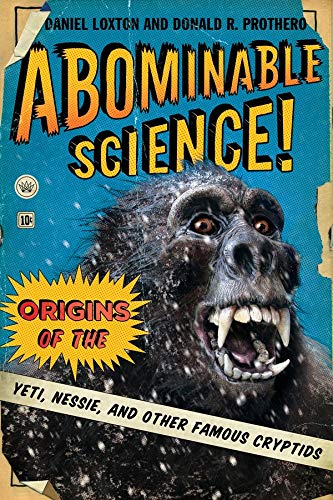 Abominable Science!: Origines du Yéti, Nessie, et d'Autres Cryptides Célèbres