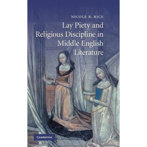 Lay Piety and Religious Discipline in Middle English Literature (Cambridge Studies in Medieval Literature)
