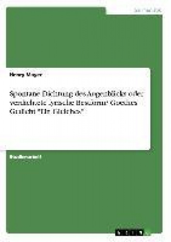 Dichtung Spontanée des Augenblicks oder verdichtete lyrische Bestform? Goethes Gdicht "Ein Gleiches" [Allemand]
