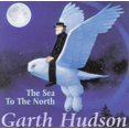 thumbnail image 1 of Garth Hudson The Sea to the North CD, 1 of 1