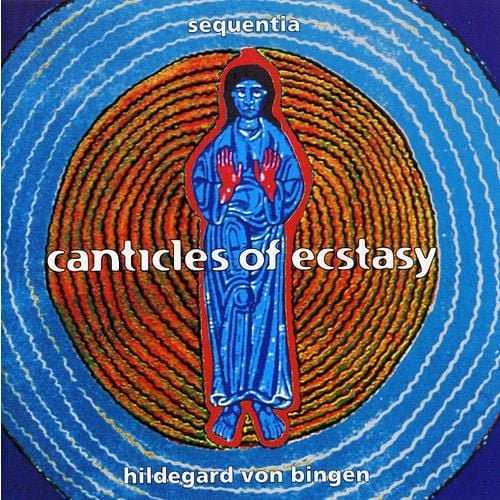 Sequentia - Hildegard Von Bingen: Canticles Of Ecstasy