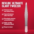 thumbnail image 4 of Revlon Pince à Épiler Biseautée Ultime, Pointes Ultra-Fines Finies à la Main pour une Épilation Précise, Faite avec de l'Acier Inoxydable de Haute Qualité, 4 of 9