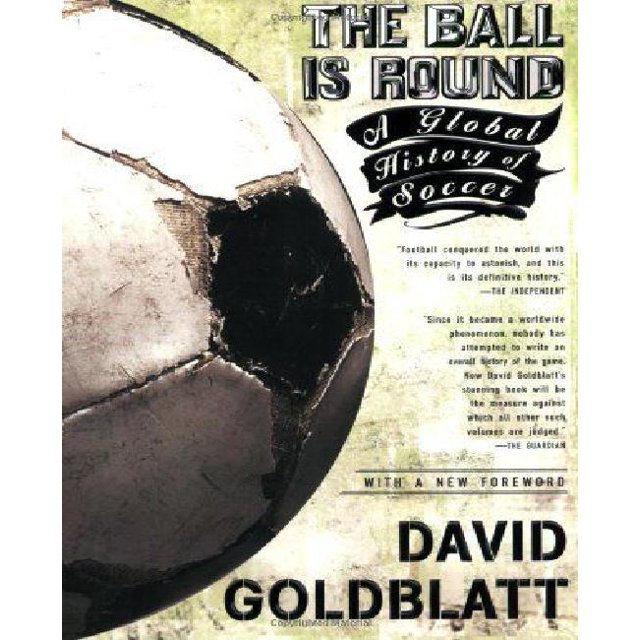 Le Ballon Est Rond : une Histoire Mondiale du Soccer