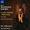thumbnail image 1 of Peter Maxwell Davies: Caroline Mathilde Ballet Suites; Chat Moss; Ojai Festival Overture, 1 of 1