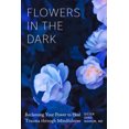 thumbnail image 2 of Fleurs dans l'Obscurité: Récupérer Votre Pouvoir de Guérir un Traumatisme par la Pleine Conscience, 2 of 2