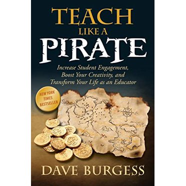 Enseignez comme un Pirate : Augmentez l'Engagement des Étudiants, Boostez Votre Créativité, et Transformez Votre Vie en Tant Qu'Éducateur