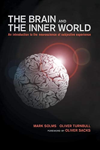The Brain and the Inner World: An Introduction to the Neuroscience of the Subjective Experience