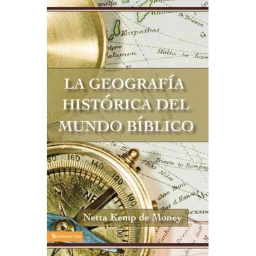 La Geografia Historica Del Mundo Biblico