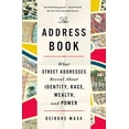 thumbnail image 1 of The Address Book: What Street Addresses Reveal About Identity, Race, Wealth, and Power, 1 of 2