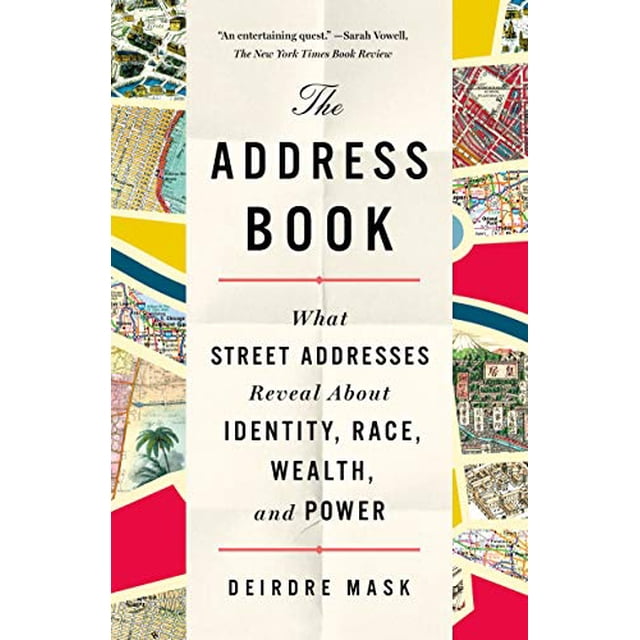 The Address Book: What Street Addresses Reveal About Identity, Race, Wealth, and Power