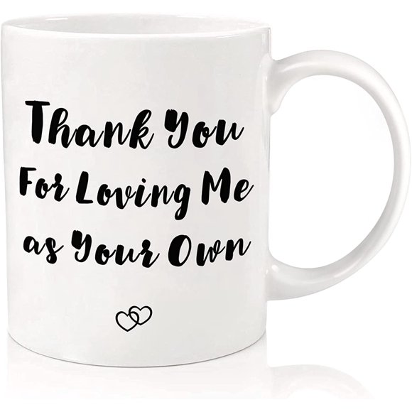 Fathers Day Mug Gifts for Dad Step Father Uncle,11 OZ Coffee Mug Gag Dad Gifts for Him Men Husband Father in Law Anut,Thank You for Loving Me as Your Own Christmas Birthday Thanksgiving Tea Cup Gifts