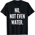 thumbnail image 1 of Ramadan 2020 No, Not Even Water Muslim Islamic T-Shirt, 1 of 4