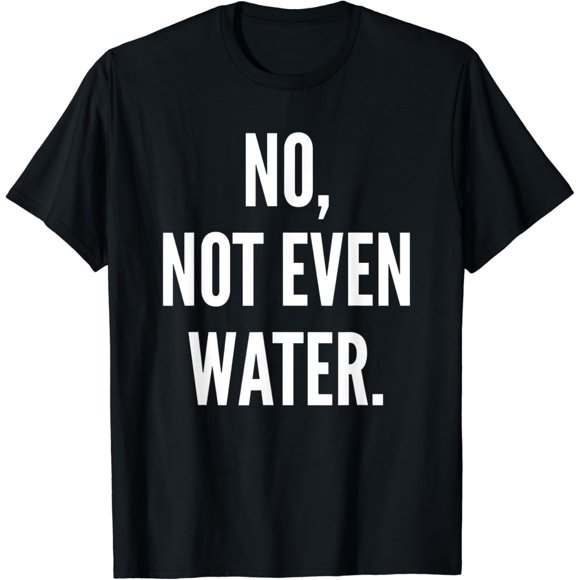 Ramadan 2020 No, Not Even Water Muslim Islamic T-Shirt