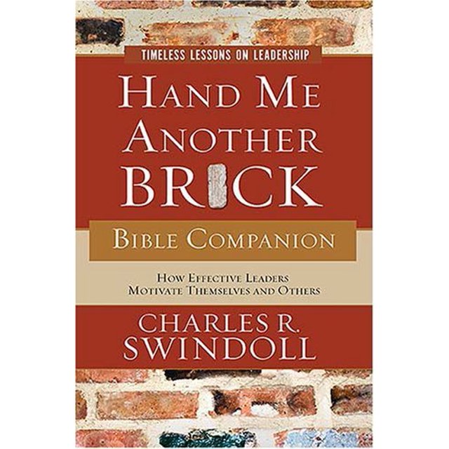 Hand Me Another Brick: How Effective Leaders Motivate Themselves and Others (Bible Companion)