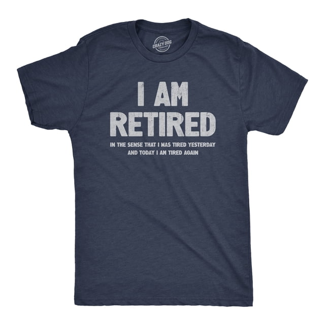 Mens I Am Retired T Shirt Funny Sarcastic Retirement Joke Text Graphic Tee for Guys (Heather Navy) - XXL