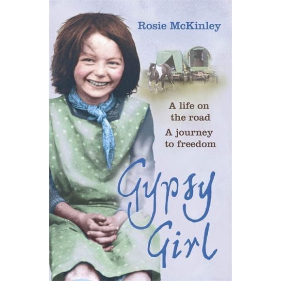 Gypsy Girl: A life on the road. A journey to freedom.