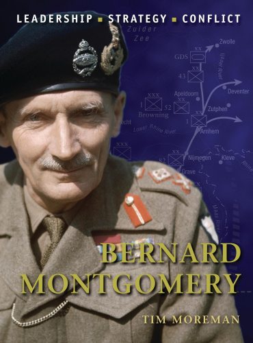 Bernard Montgomery: Leadership, Strategy, Conflict