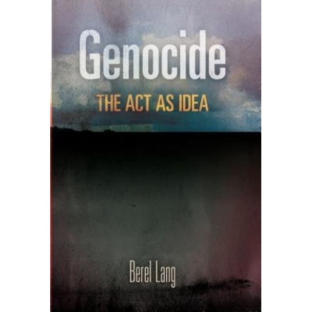 Genocide: The ACT as Idea (Pennsylvania Studies in Human Rights (Hardcover))
